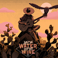 Where The Water Tastes Like Wine